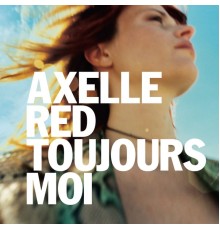 Axelle Red - Toujours moi