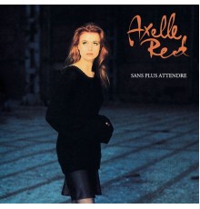 Axelle Red - Sans plus attendre