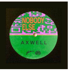 Axwell - Nobody Else