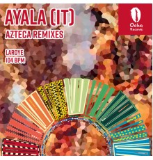 Ayala (IT) - Azteca (Remixes)