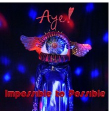 Aye! - Impossible to Possible