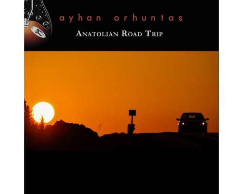 Ayhan Orhuntaş - Anatolian Road Trip