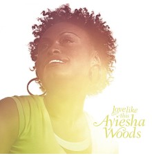 Ayiesha Woods - Love Like This