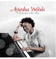 Ayiesha Woods - Christmas Like This