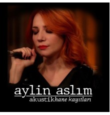 Aylin Aslim - Akustikhane Kayıtları