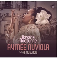 Aymée Nuviola & Kemuel Roig, Kemuel Roig - Havana Nocturne  (Latin Jazz Vocal)