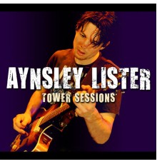 Aynsley Lister - Tower Sessions (Live)