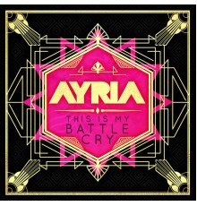 Ayria - This is My Battle Cry