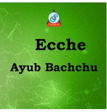 Ayub Bachchu - Ecche