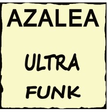 Azalea - Ultra Funk