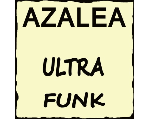 Azalea - Ultra Funk