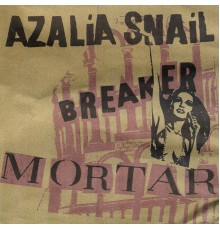 Azalia Snail - Breaker Mortar