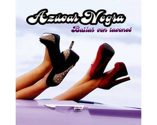 Azúcar Negra - Bailar Con Tacones (Remasterizado) Azúcar Negra - Bailar Con Tacones (Remasterizado)