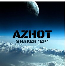 Azhot - Shaker 'EP" (Original Mix)