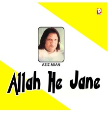 Aziz Mian - Allah He Jane