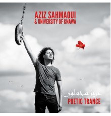 Aziz Sahmaoui, University of Gnawa - Poetic Trance