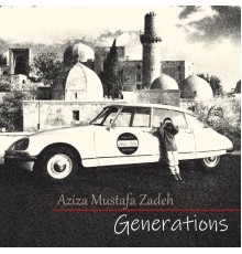 Aziza Mustafa Zadeh - Generations