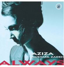 Aziza Mustafa Zadeh - Always