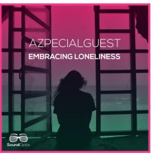 Azpecialguest - Embracing Loneliness