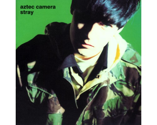 Aztec Camera - Stray  (Expanded)