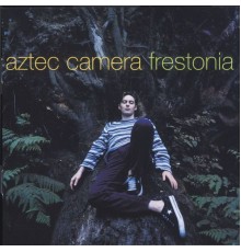 Aztec Camera - Frestonia