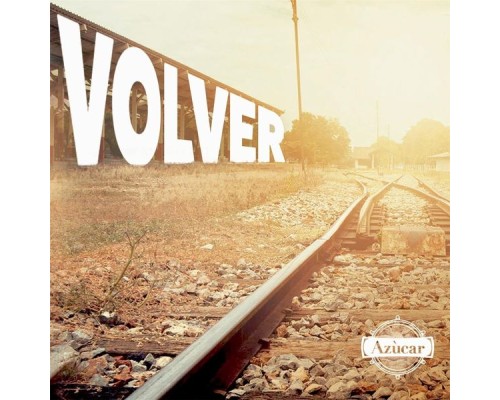 Azucar - Volver Azucar - Volver