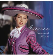 Azucena - Demasiado Herida