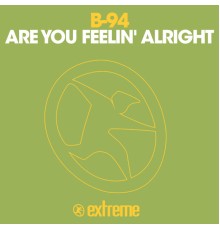 B-94 - Are You Feelin' Alright