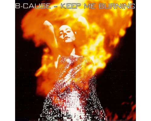 B-Cause - Keep Me Burning