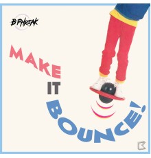 B-Phreak - Make It Bounce