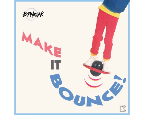 B-Phreak - Make It Bounce