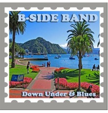 B-SIDE Band - Down Under & Blues