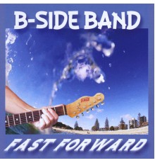 B-SIDE Band - Fast Forward