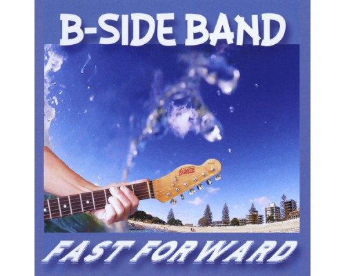 B-SIDE Band - Fast Forward