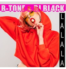 B-TONE, DJ BL4CK - Lalala