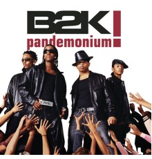 B2K - Pandemonium!