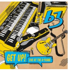B3 - Get up! Live at the A-Trane (Live)
