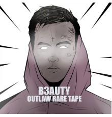 B3AUTY - OUTLAW RARE TAPE