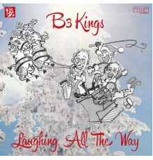 B3 Kings - Laughing All the Way