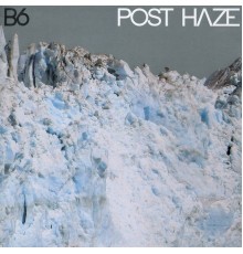 B6 - Post Haze