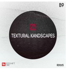 B9 - Textural Kandscapes