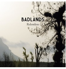 BADLANDS - Relentless