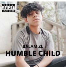 BALAM ZL - Humble Child