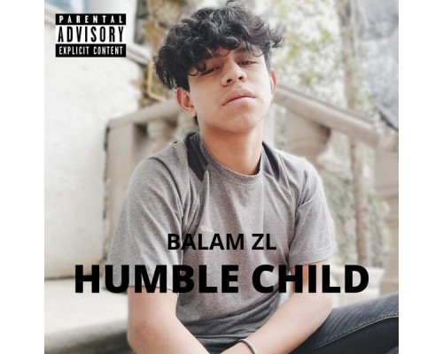 BALAM ZL - Humble Child