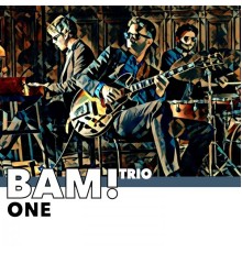 BAM! Trio - One