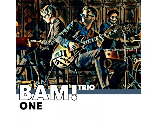 BAM! Trio - One