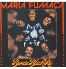BANDA BLACK RIO - Maria Fumaça  (Remasterizado)