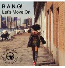 B.A.N.G! - Let's Move On