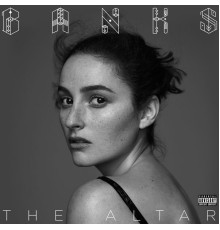 BANKS - The Altar