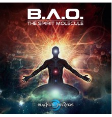 B.A.O. - The Spirit Molecule